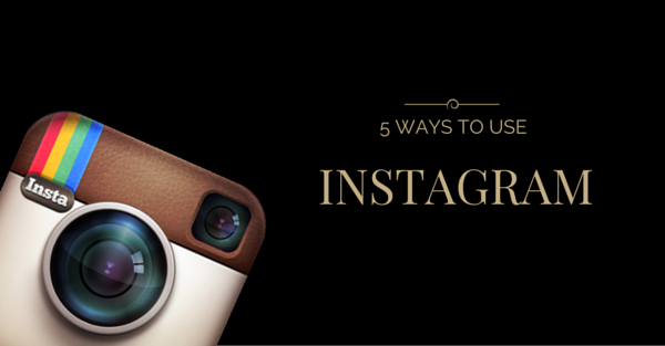 5 ways to ultilise instagram for your business