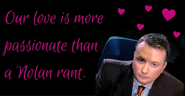 Our love is more passionate than a Nolan rant.