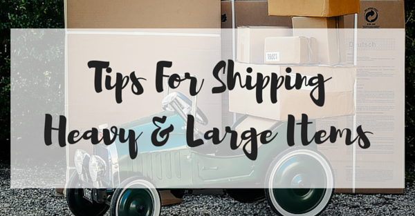 Tips For Shipping Heavy & Large Items